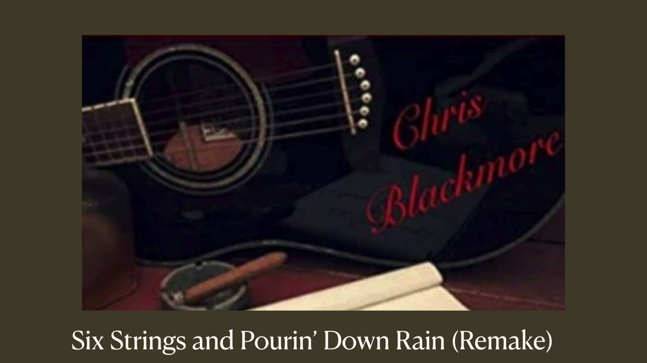 Six Strings and Pourin’ Down Rain 