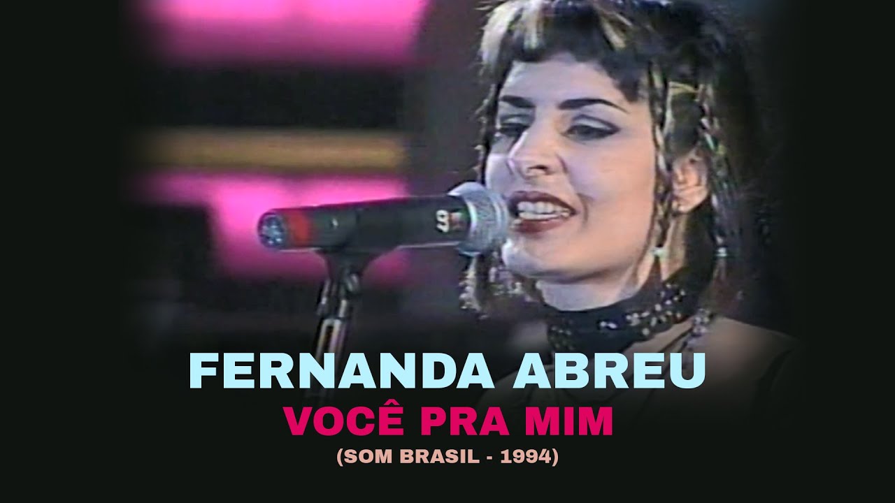 Fernanda Abreu - Você Pra Mim (Som Brasil 1994)