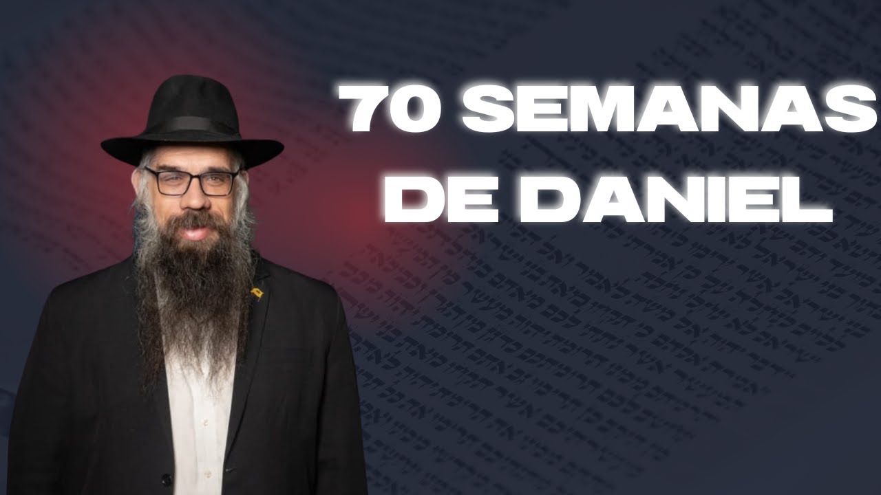 70 Semanas de Daniel - Rabino Dor Leon Attar