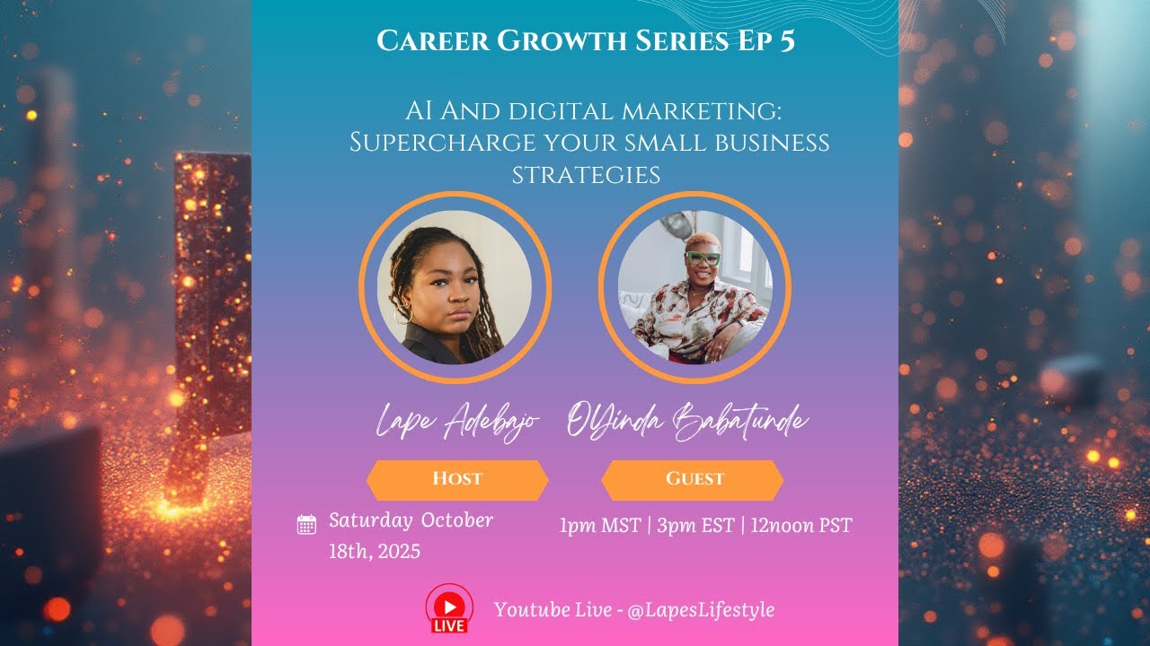 Career Growth Series Episode 5: AI and Digital Marketing; Supercharge Your Small Business Strategies