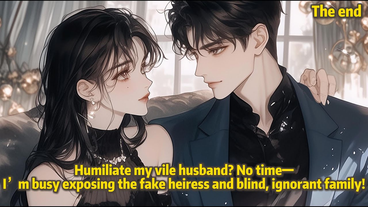 Humiliate my vile husband? No time—I’m busy exposing the fake heiress and blind, ignorant family!