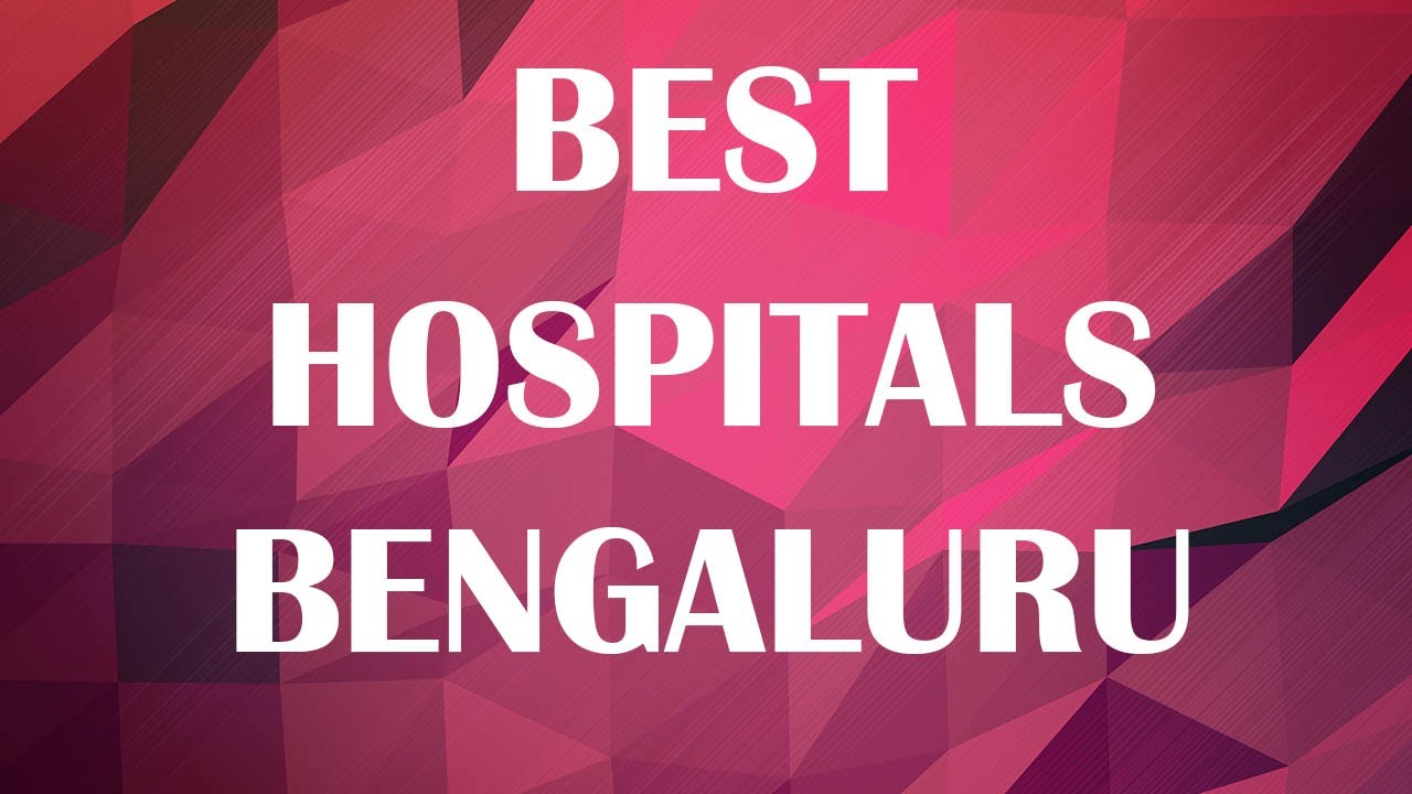 Best Hospitals in  Bengaluru, India