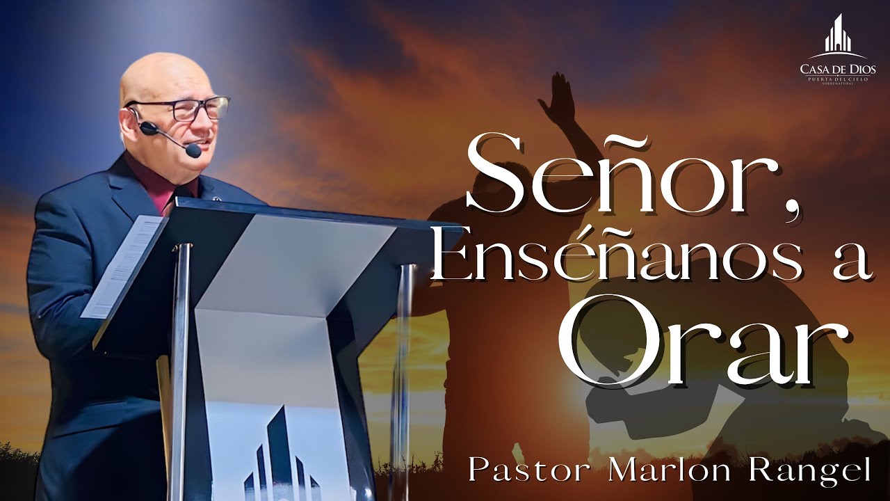 P. Marlon Rangel #135 - Señor Enseñanos  A Orar - Casa de Dios Sobrenatural #casadediossobrenatural