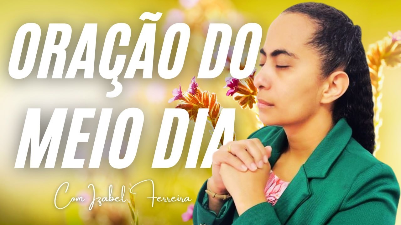 19/03/2026 - ORAÇÃO DO MEIO DIA COM IZABEL FERREIRA ‪ @IzabelFerreira