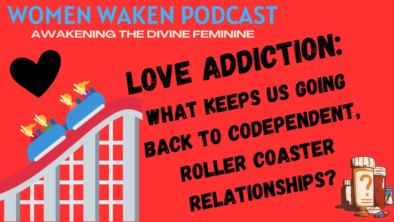 Love Addiction: Why We Keep Going Back to Toxic, Codependent Relationships & How to Kick the Habit