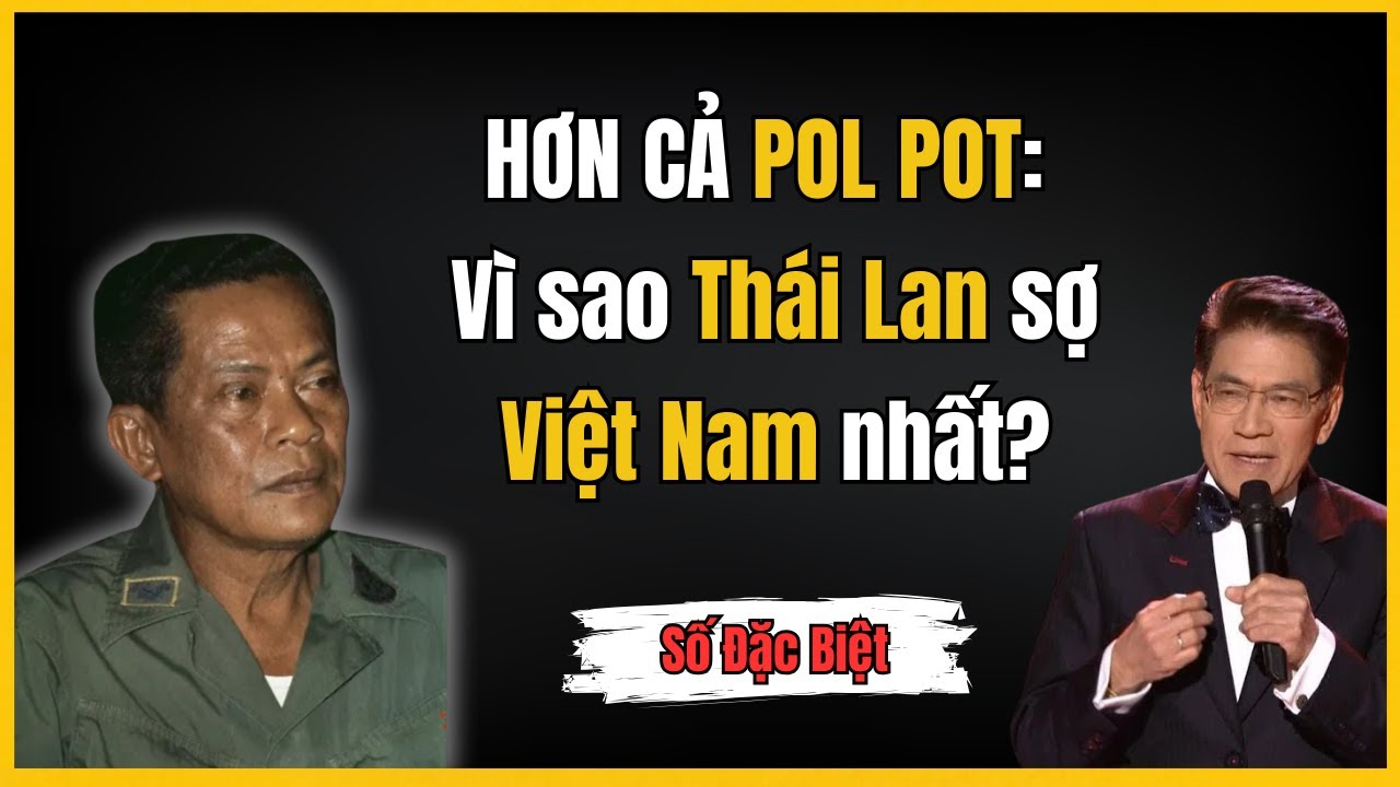 VÌ SAO THÁI LAN SỢ VIỆT NAM HƠN CẢ KHMER ĐỎ? | Người Kể Sử Việt