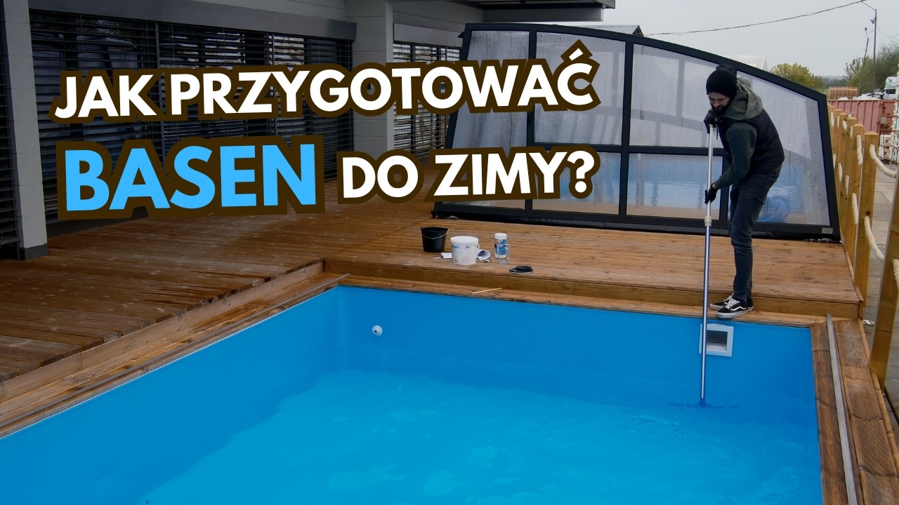Przygotowanie basenu do zimy ❄️ Instrukcja krok po kroku