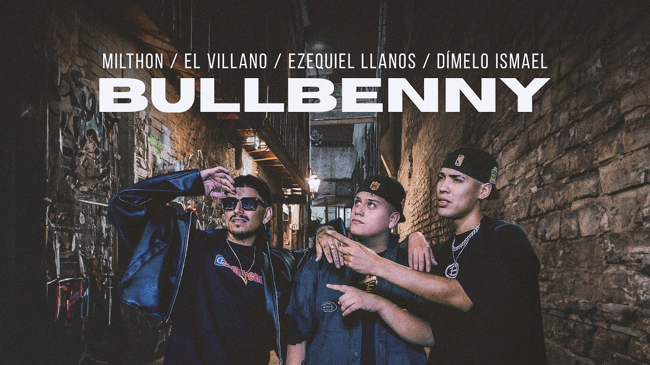 El Villano x Milthon x Ezequiel Llanos - BULLBENNY (prod Dímelo Ismael)