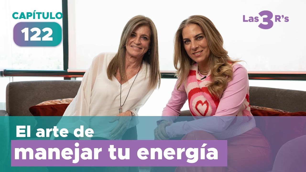 Las 3 R's - Capítulo 122 - La magia de manejar tu energía con Raquel Steiner