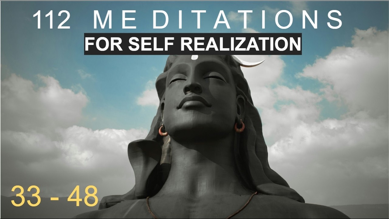 112 Meditations for Self-Realization (धारणाः) from Vijñāna Bhairava 33-48 Visual & Light Awareness