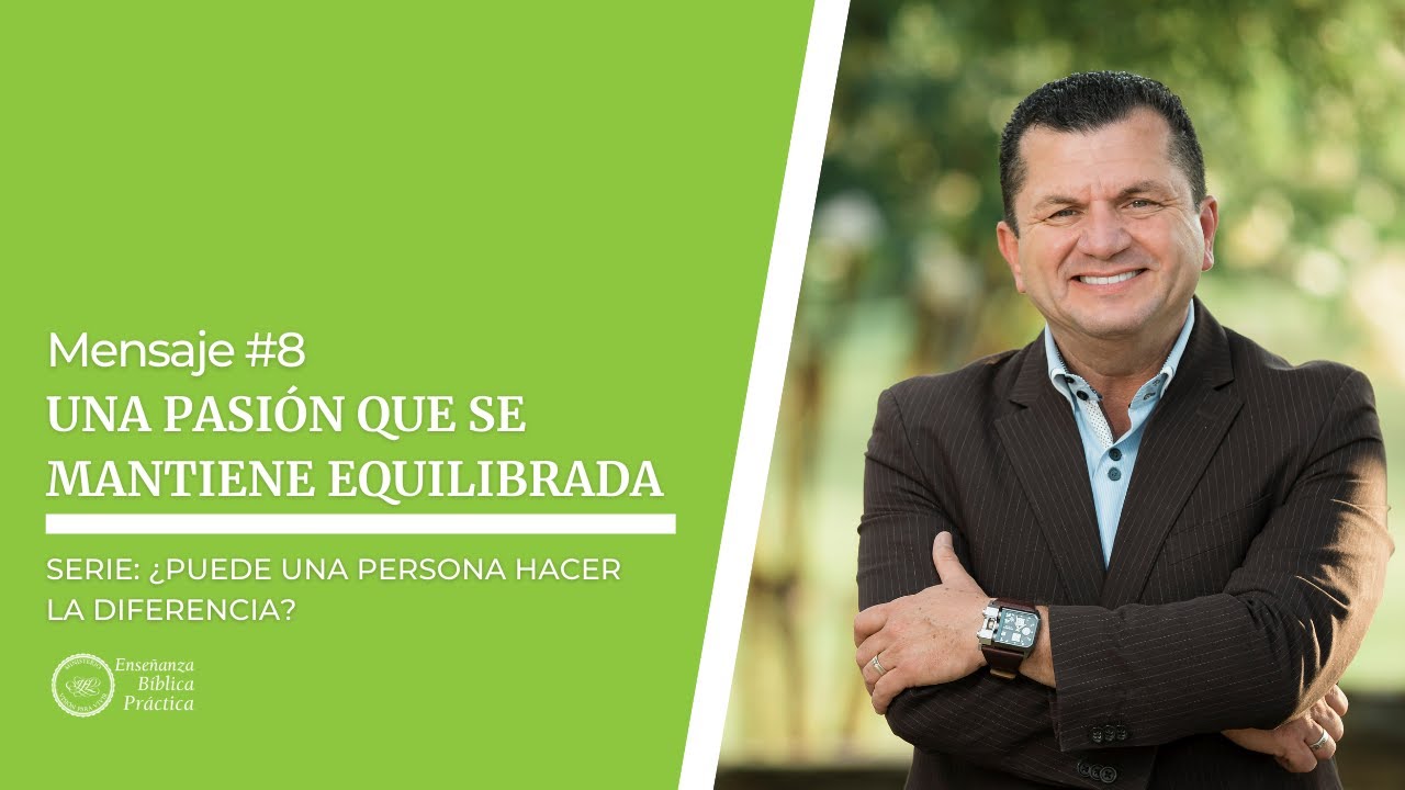 Mensaje #8: Una pasión que se mantiene equilibrada | ¿Puede una persona hacer la diferencia?