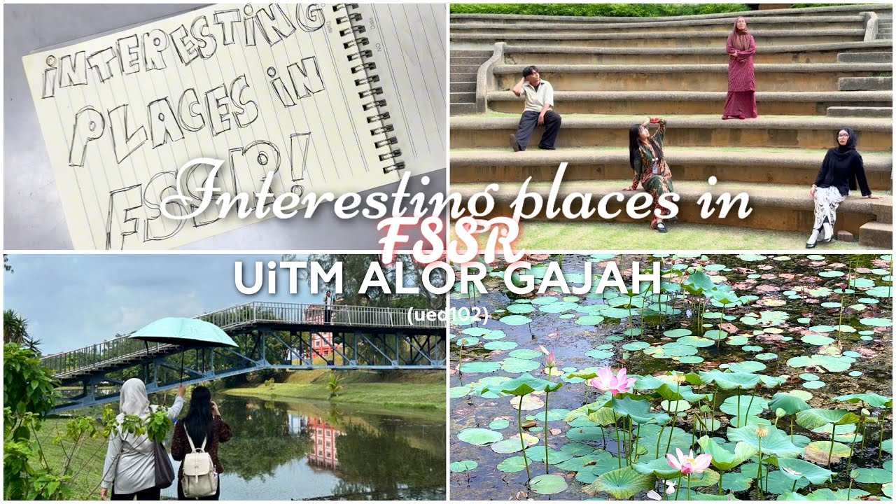 UED102 | Interesting places in FSSR | UiTM Alor Gajah tour 