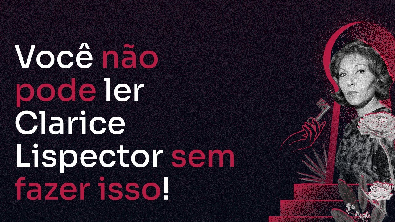 Essa é a maneira correta de se ler Clarice Lispector!