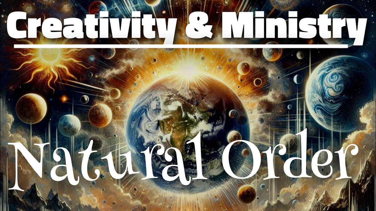 Creativity & Ministry: Natural Order