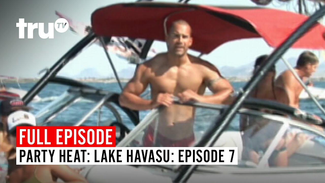 Party Heat: Lake Havasu: Episode 7 | Watch the Full Episode | truTV