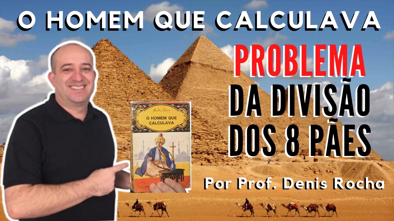 Problema dos 8 Pães - Prof. Denis Rocha - O Homem que Calculava #2