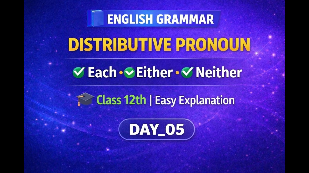 Distributive Pronoun | Each Either Neither | Class 12 Basic English Grammar | Day 05| Shree geete