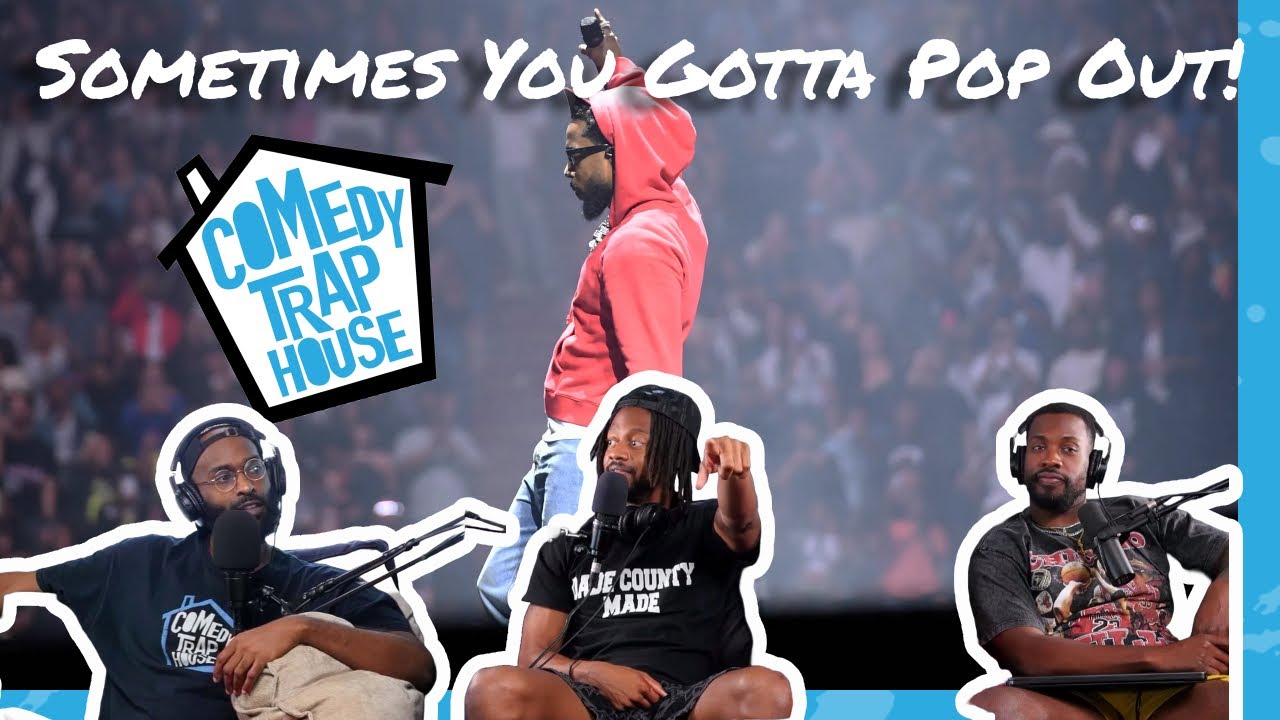 Sometimes You Gotta Pop Out! | Comedy Trap House Extra