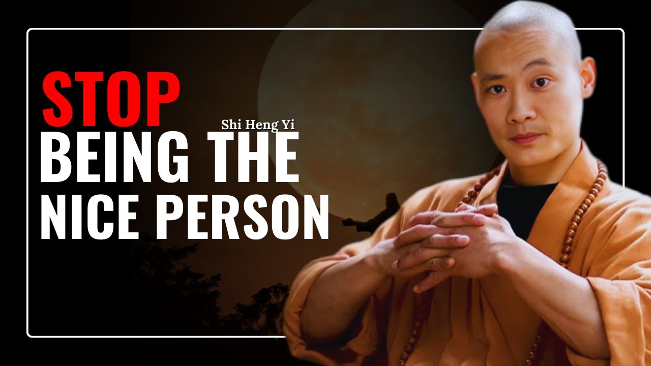Stop Being the Nice Person I Powerful speech by Shi Heng Yi I