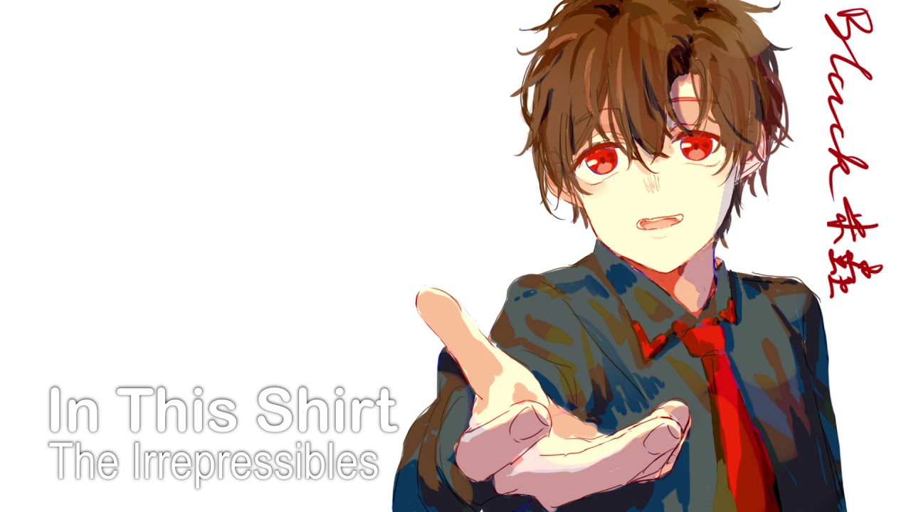 Nightcore | The Irrepressibles - In This Shirt