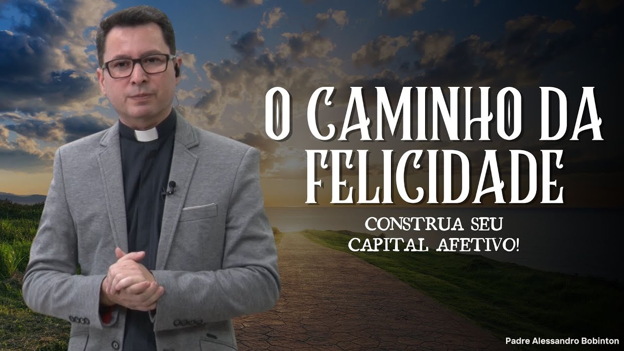 O Caminho da Felicidade: Construa seu Capital Afetivo!