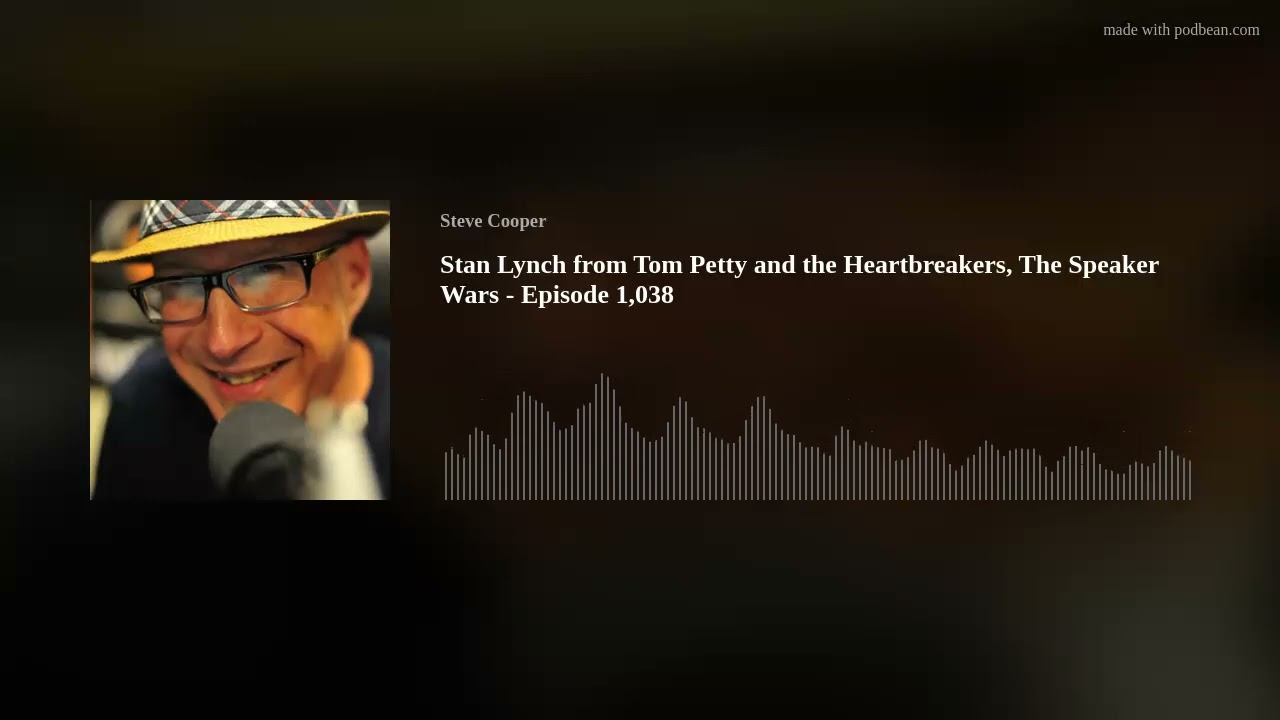 Stan Lynch from Tom Petty and the Heartbreakers, The Speaker Wars - Episode 1,038