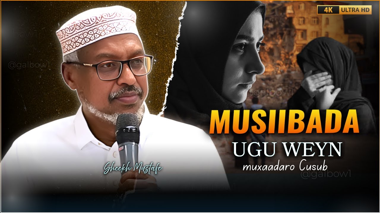 Musiibada Ugu Weyn ee Qofka Muslimka Ku Dhacda | Muxaadaro Cusub 2025 ⁴ᴷ | Sheekh Mustafe Xaaji