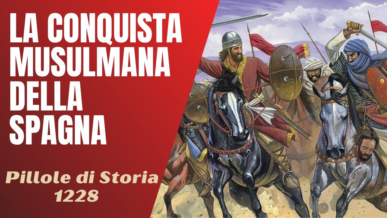 1228- La conquista musulmana della Spagna [Pillole di Storia]