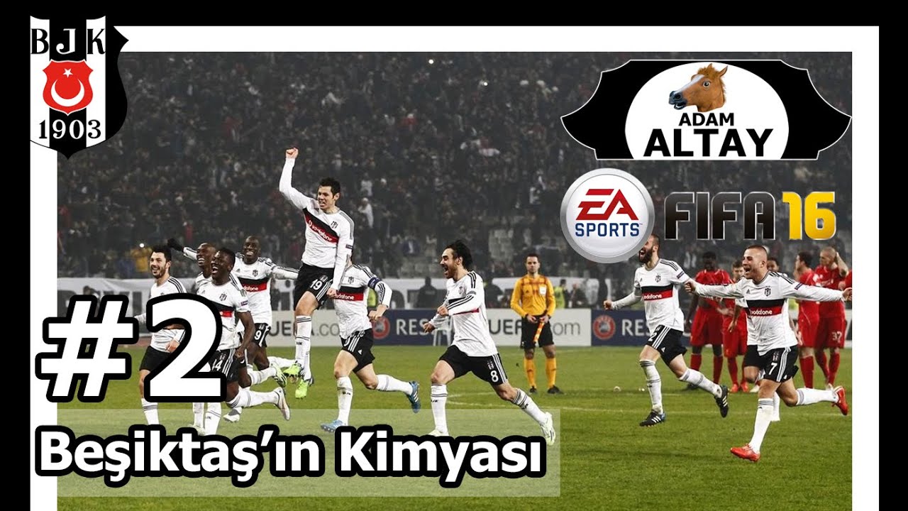 FIFA 16 - BEŞİKTAŞ Kariyer Modu (Beşiktaş'ın Kimyası) #2