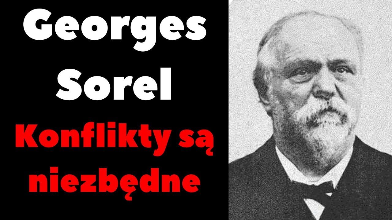 Georges Sorel: Konflikty są niezbędne