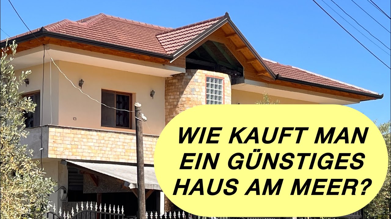Wie kauft man ein günstiges Haus am Meer? #albanien