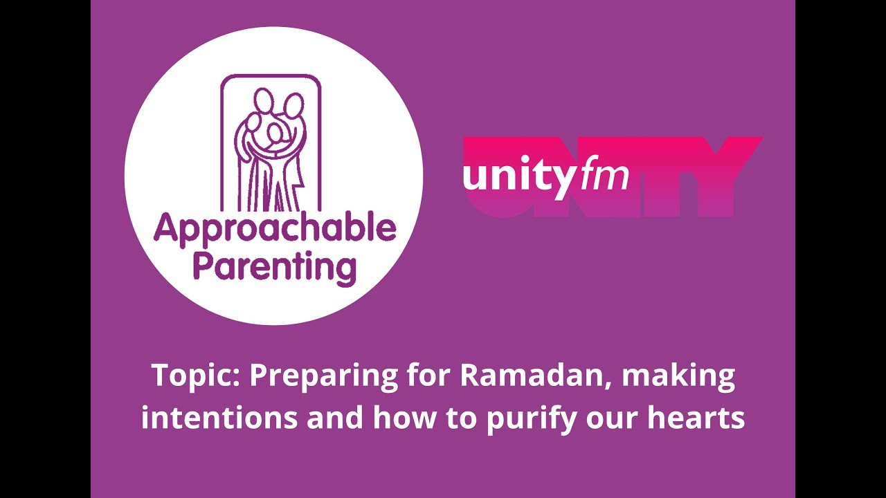 Parenting Hour - Preparing for Ramadan, making intentions and how to purify our hearts