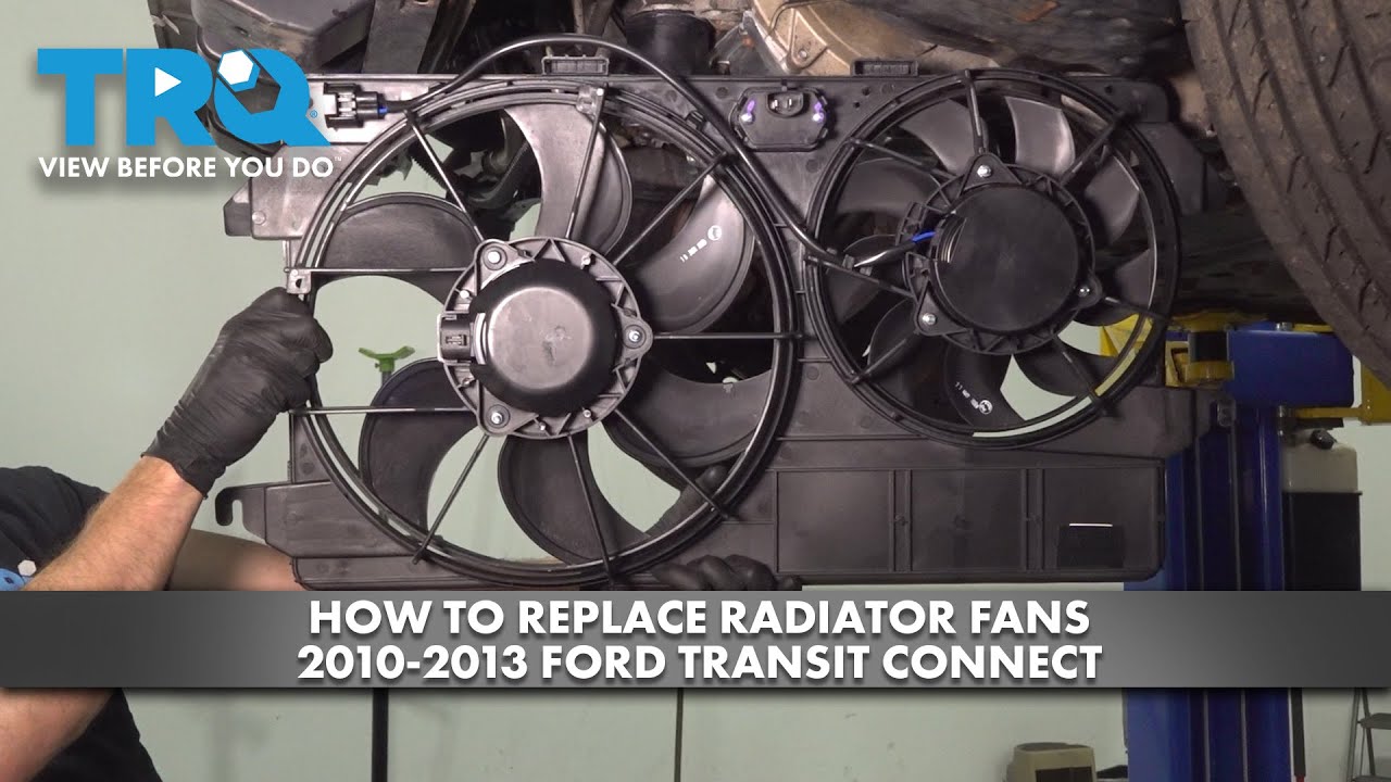 How to Replace Radiator Cooling Fans 2010-2013 Ford Transit Connect