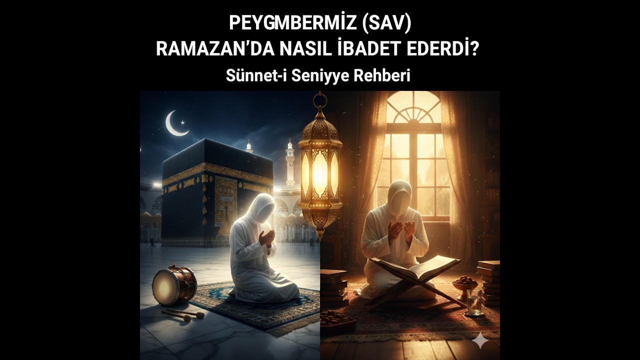 Peygamberimiz (sav) Ramazan’da Nasıl İbadet Ederdi?Hayırlı Ramazanlar! Hayırlı Geceler! 