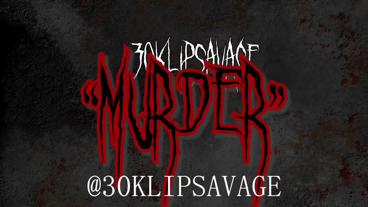 30KlipSavage - “Murder” official video