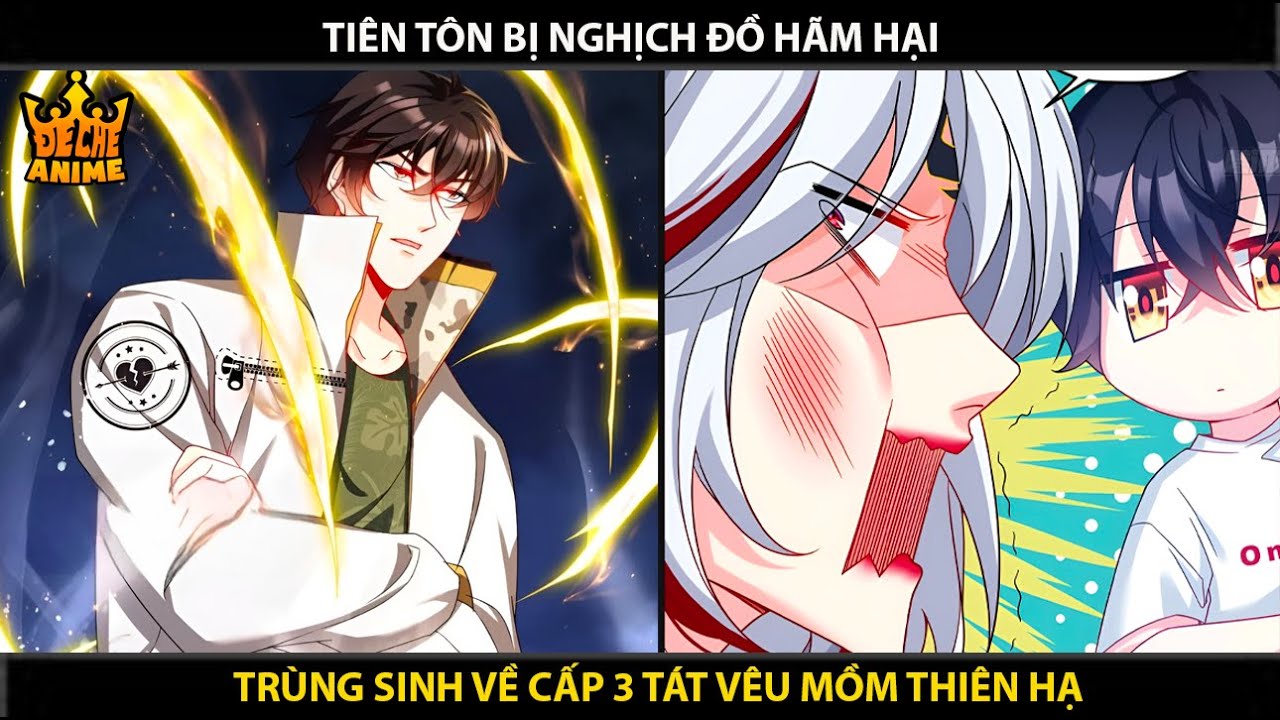 [FULL 235 CHAP] Tiên Tôn Giấu Nghề Về Thời Cấp Ba Tát Vêu Mồm Giang Hồ Mõm | Đế Chế Anime