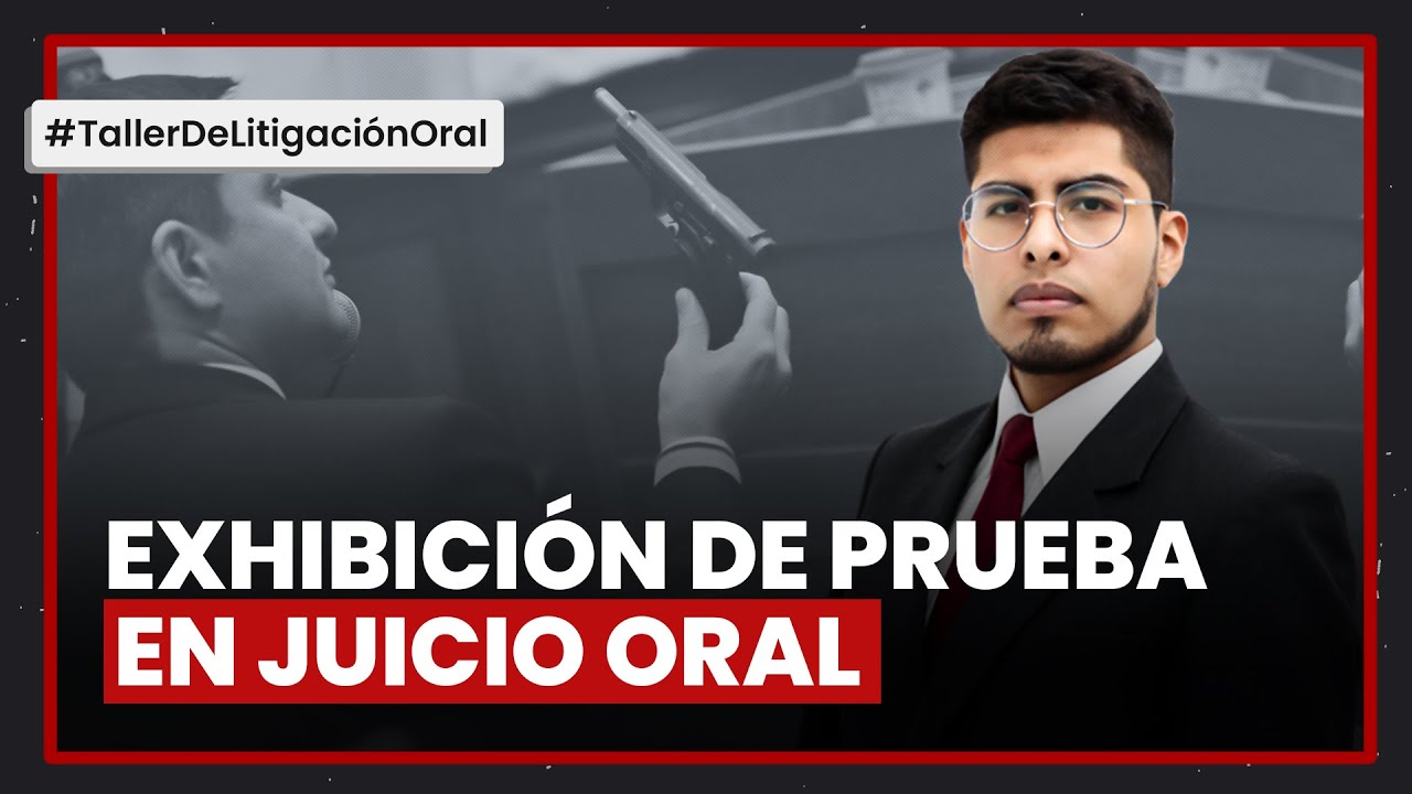 Exhibición de prueba en juicio oral
