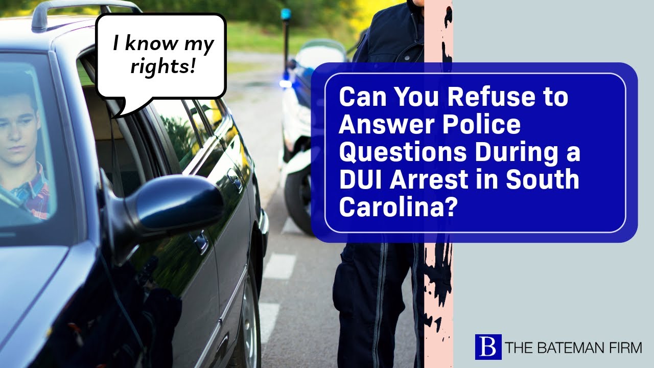 Can You Refuse to Answer Police Questions During a DUI Arrest in South Carolina? | Watch Now!