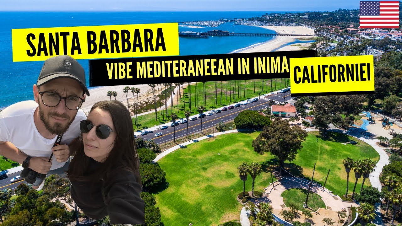 Santa Barbara - CALIFORNIA | Ce NU trebuie sa ratezi in acest oraș!