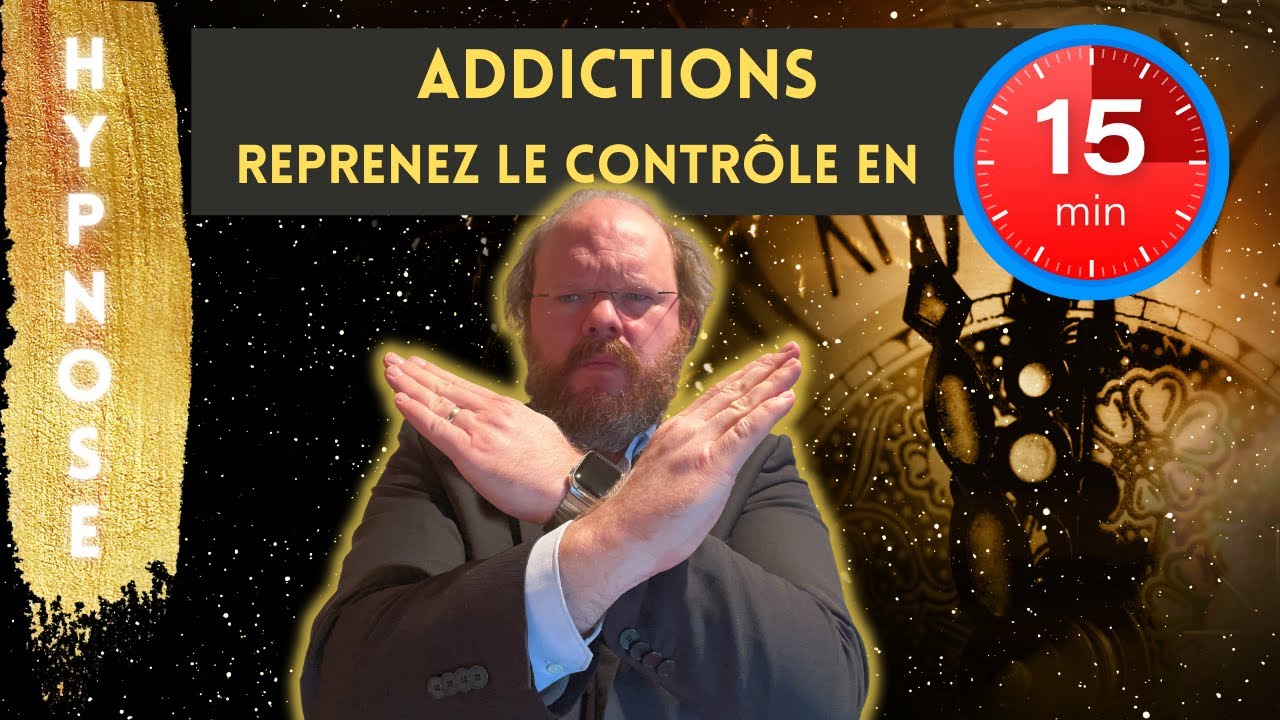 Hypnose - Addictions, reprenez le contrôle en 15 min! (cigarette, alcool, cannabis, sucre, boulimie)
