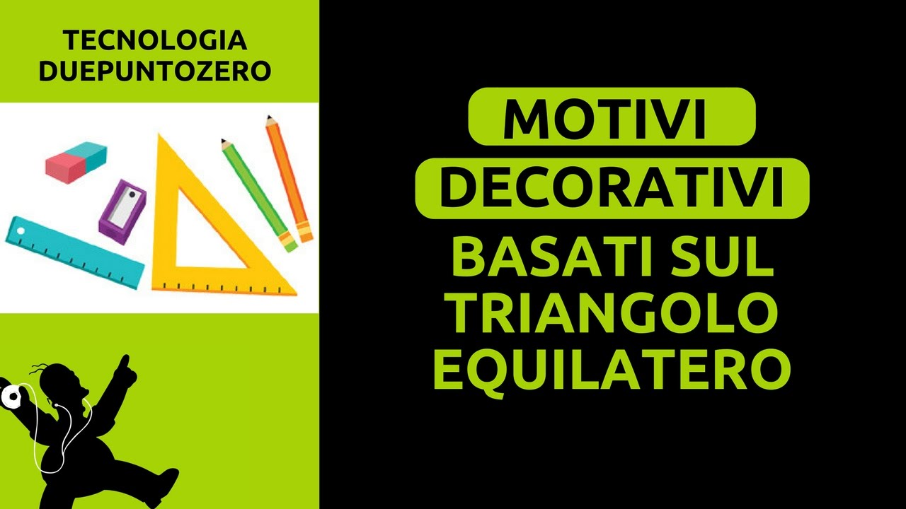 Disegno tecnico. Motivi decorativi basati sul triangolo equilatero