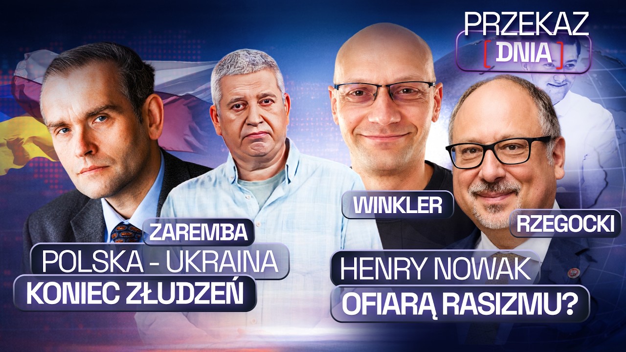 PRZEKAZ DNIA: POLSKA-UKRAINA: KONIEC ZŁUDZEŃ, HENRY NOWAK OFIARĄ RASIZMU?, DYMEK: REWOLUCJA AMBICJI