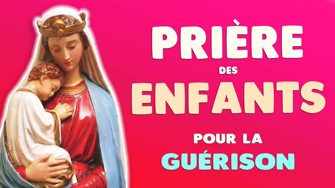 PRI&Egrave;RE des ENFANTS pour GU&Eacute;RIR ceux qui souffrent (CHAPELET)