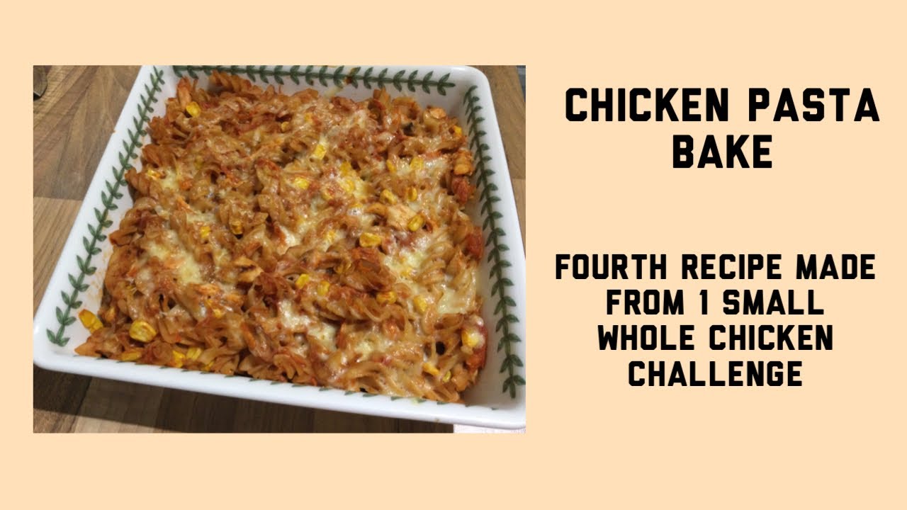 Chicken pasta bake - meal No 4 from one small chicken - also feed a family of 4 - quick, easy recipe