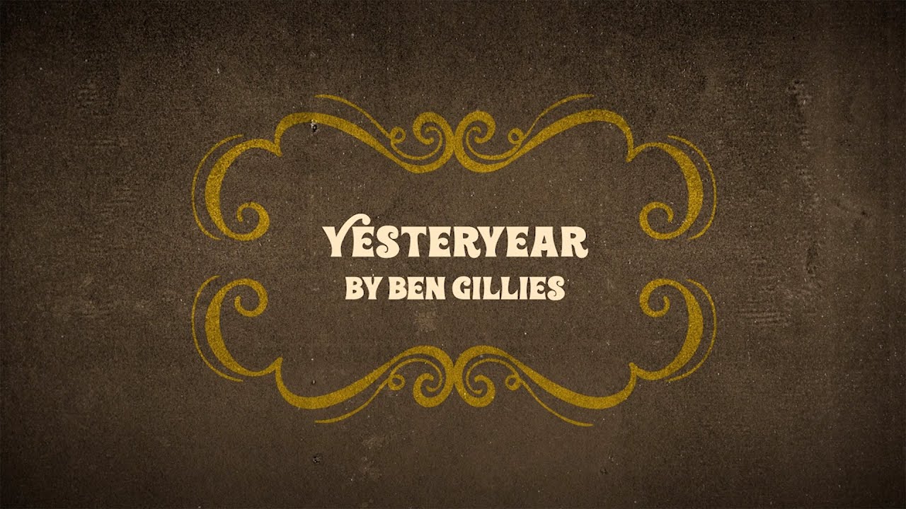 Ben Gillies - Yesteryear (Official Video)