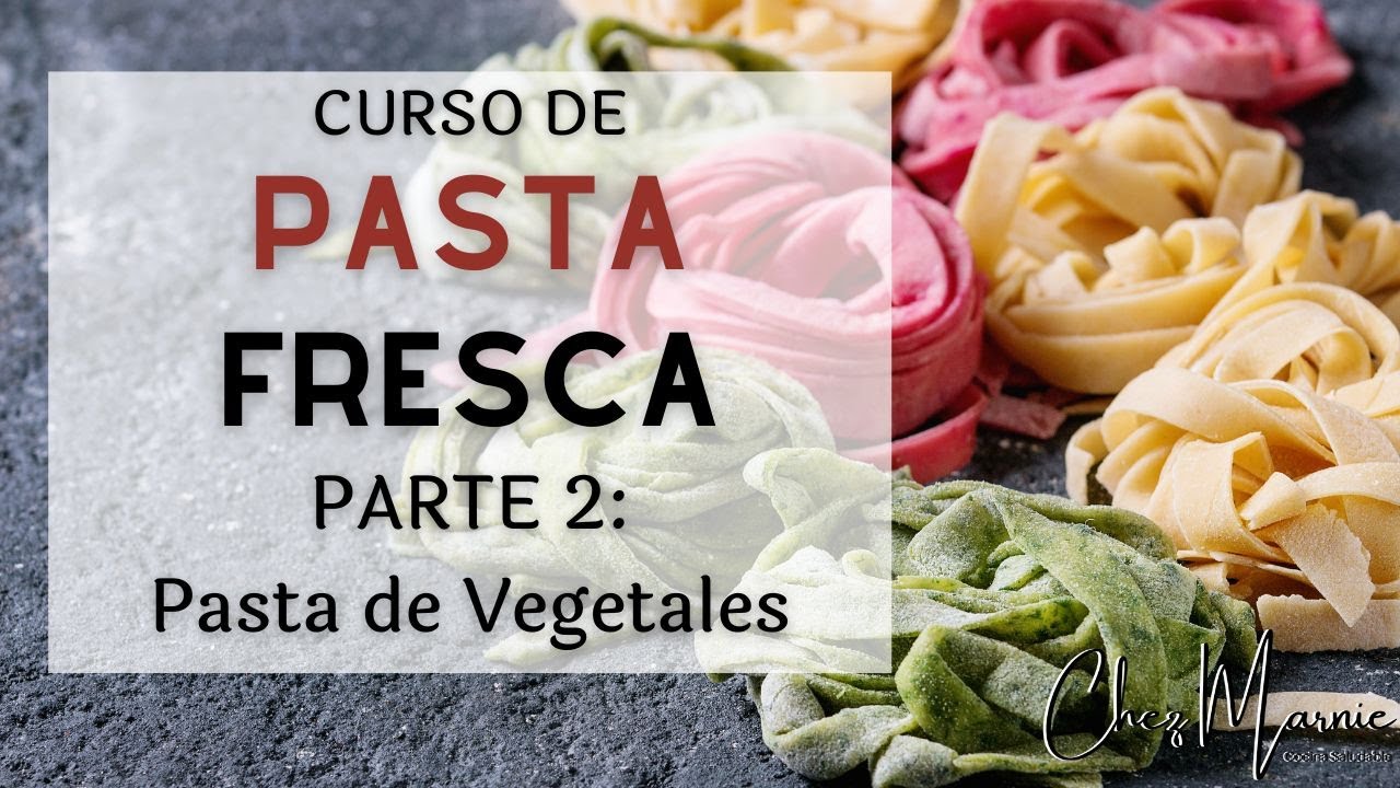 CURSO DE PASTA FRESCA: Video 2 Pasta de Vegetales