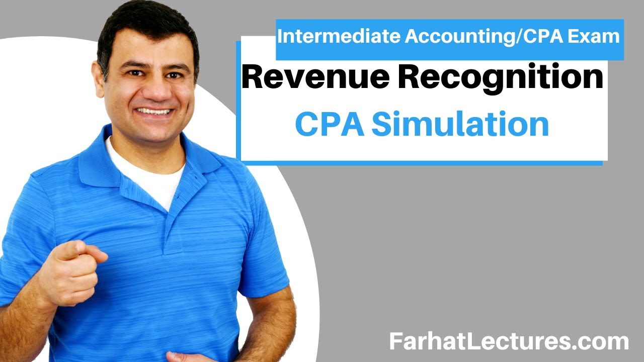 CPA Exam Simulation Revenue Recognition Intermediate Accounting
