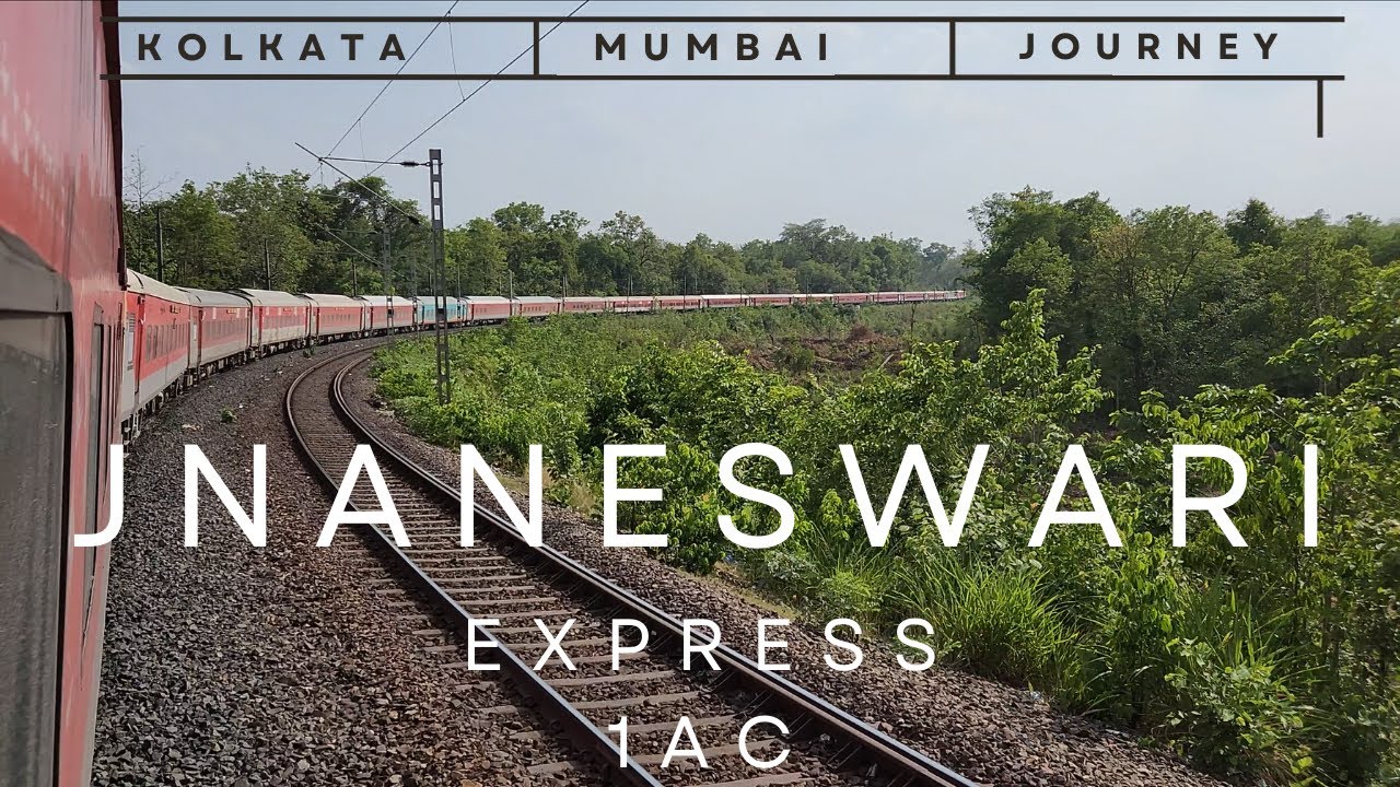 Kolkata to Mumbai : Full Journey : 12102 Jnaneswari Express 1AC (First AC) : Indian Railways