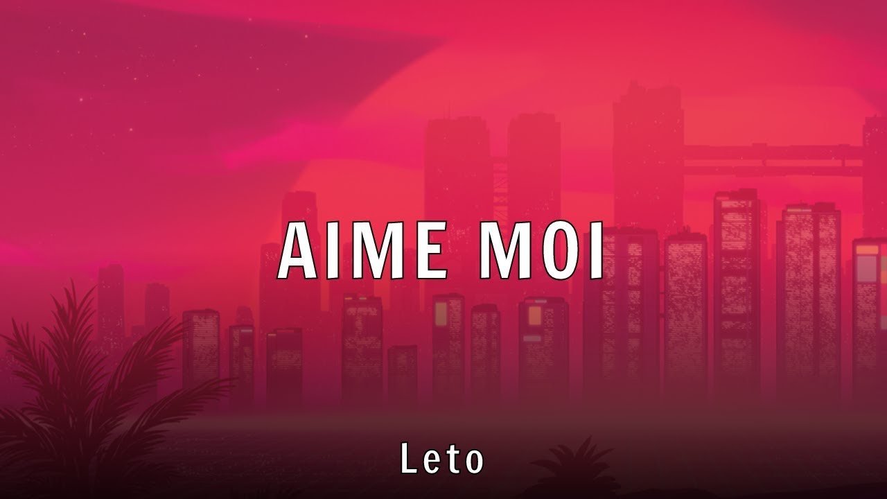 Leto - AIME MOI (Lyrics)