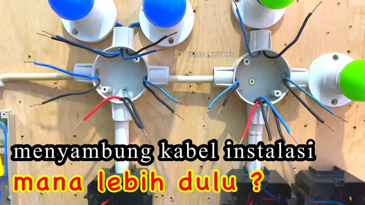Cara Menyambung Kabel Instalasi Listrik Rumah - MANA LEBIH DULU ?